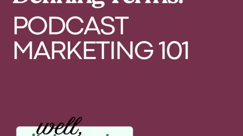 Defining Terms: Podcast Marketing 101