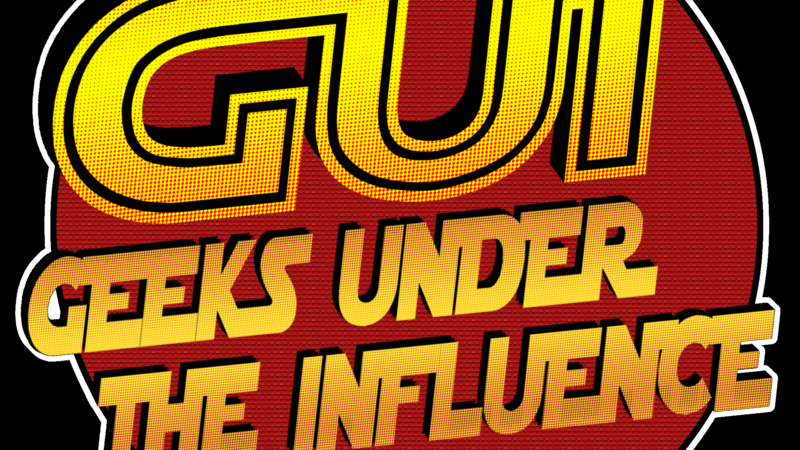 Geeks Under the Influence Podcast