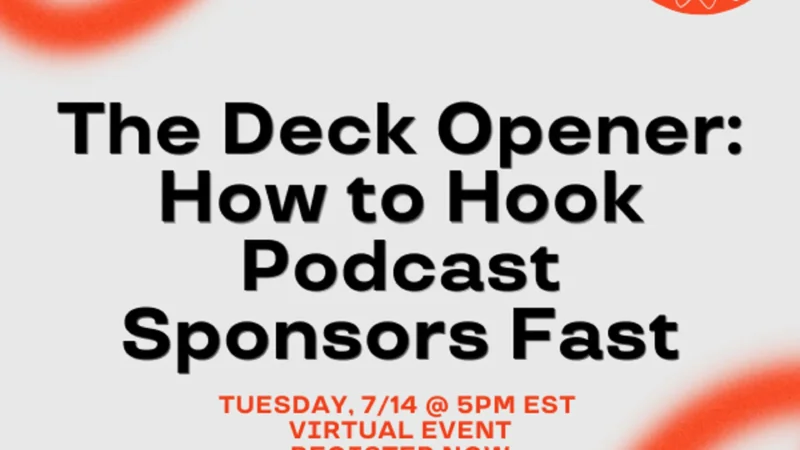 The Deck Opener: How to Hook Sponsors Fast for Your Podcast