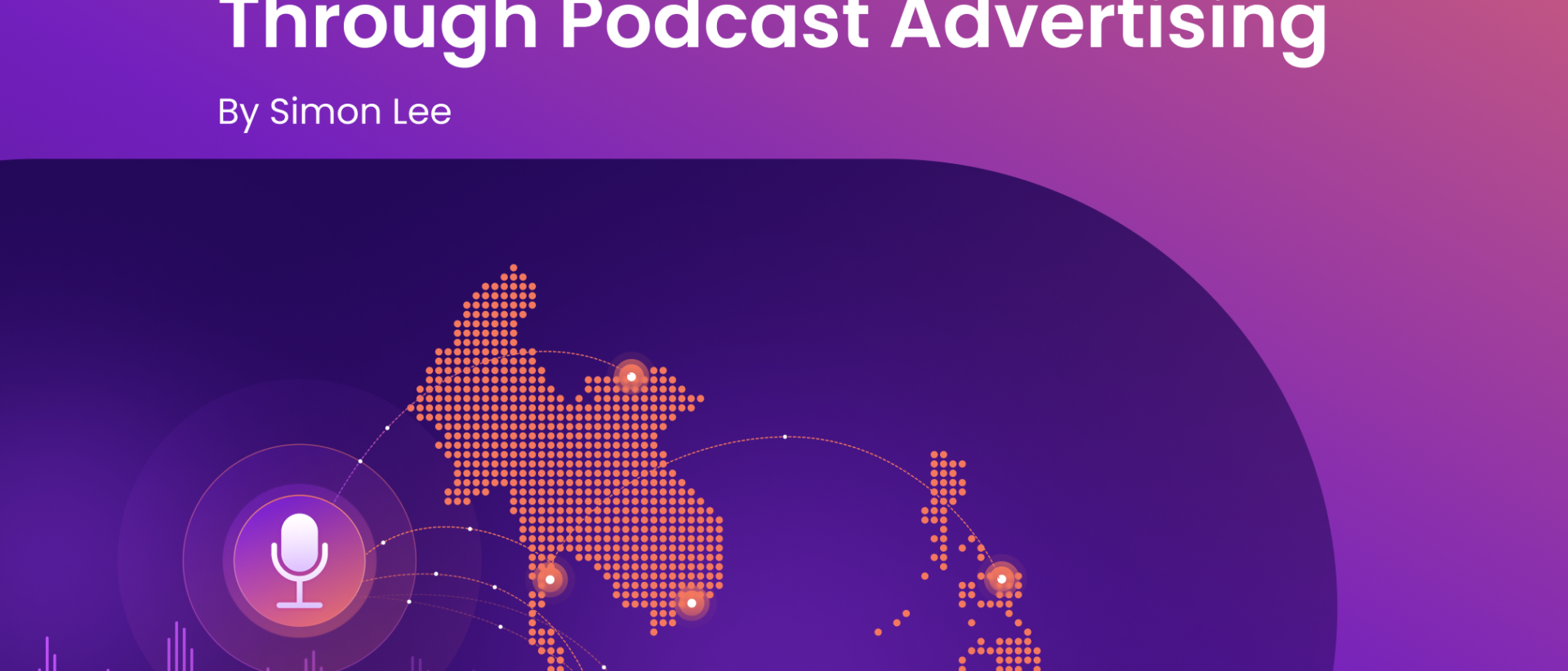 Southeast Asia Emerges as Fastest-Growing Podcast Market, Attracting Advertisers