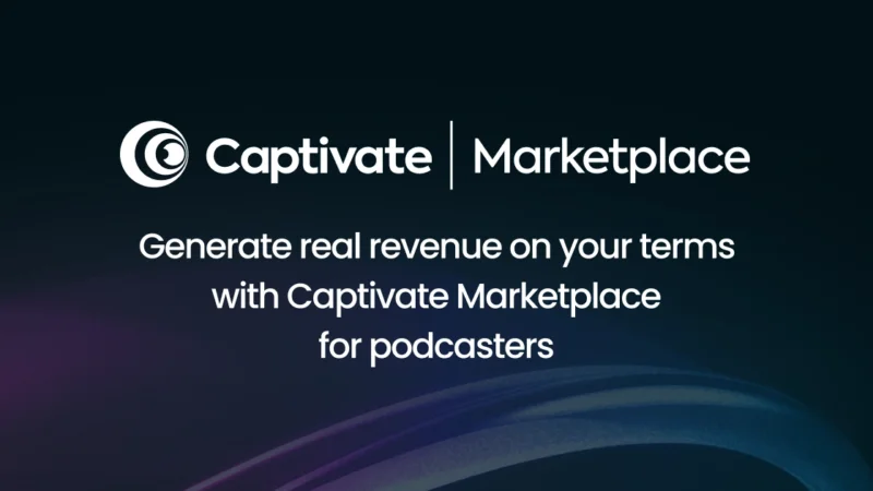 Captivate Launches Marketplace Connecting Podcasters Directly With Advertisers
