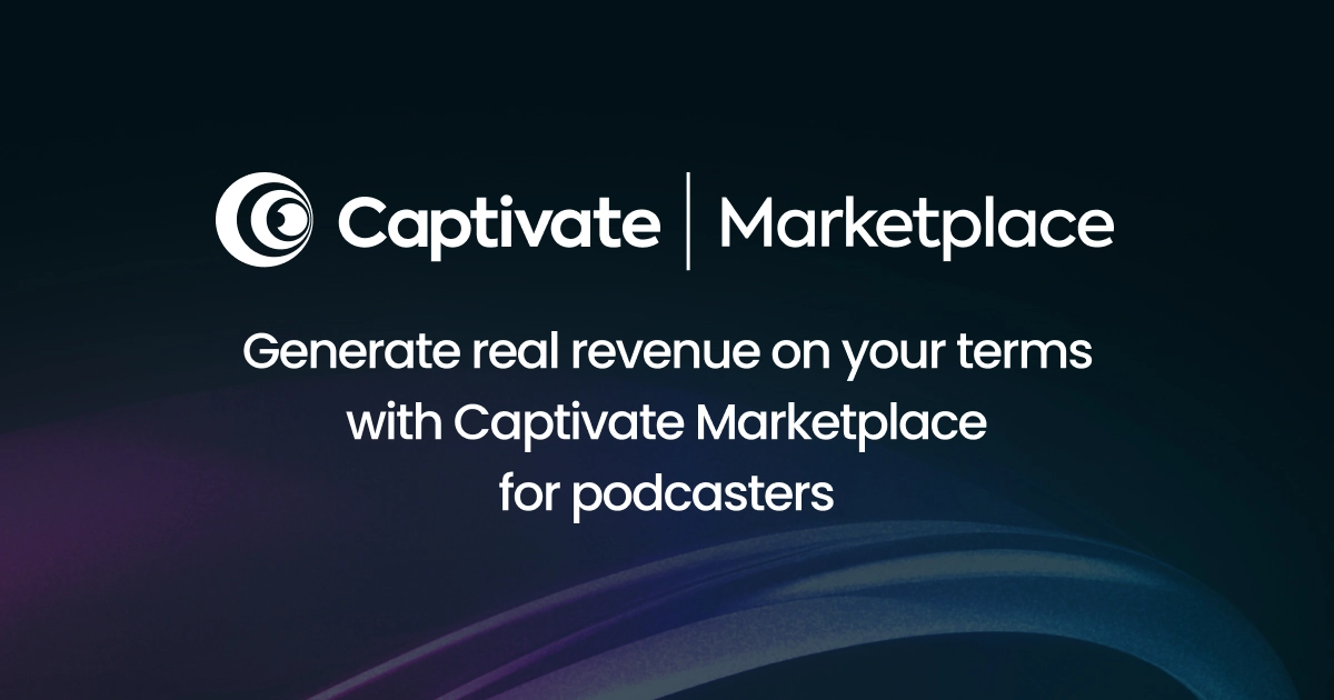 Captivate Launches Marketplace Connecting Podcasters Directly With Advertisers