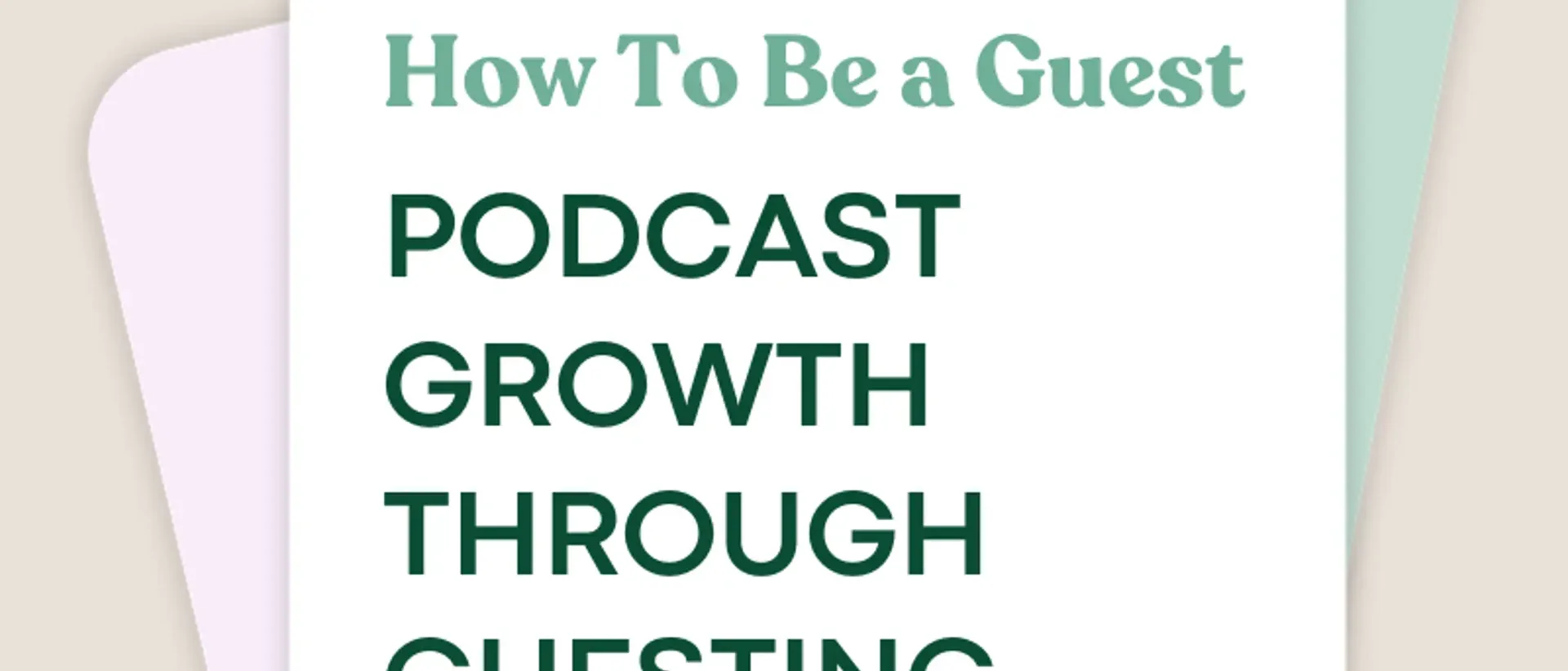 How To Be a Guest: Podcast Growth Through Guesting