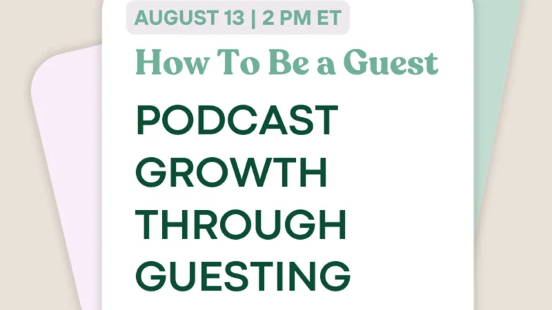 How To Be a Guest: Podcast Growth Through Guesting
