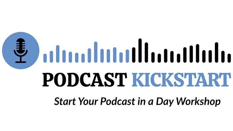 Podcast Kickstart: Start Your Podcast in a Day Workshop
