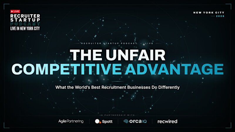 Recruiter Startup Podcast Live in NYC: The Unfair Competitive Advantage