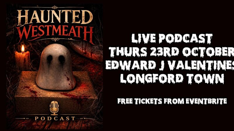 Haunted Westmeath Podcast Live: Special Longford Edition