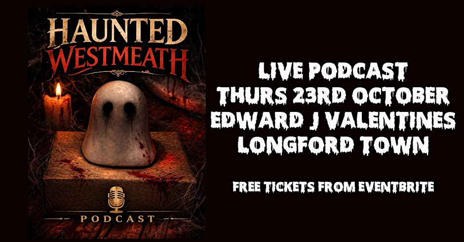 Haunted Westmeath Podcast Live: Special Longford Edition
