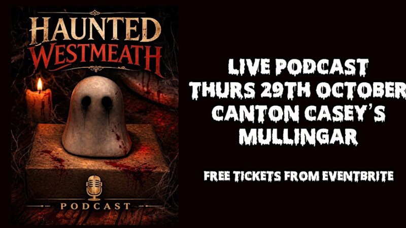Haunted Westmeath Podcast Live