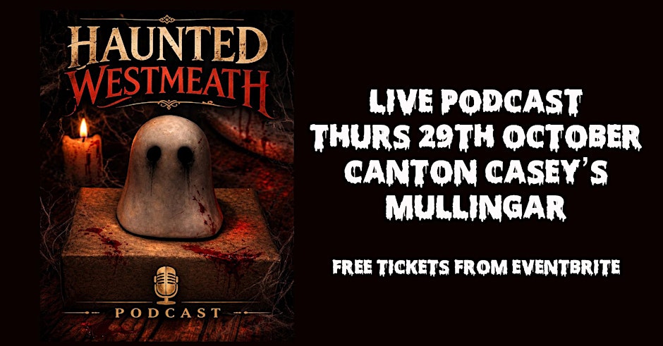 Haunted Westmeath Podcast Live